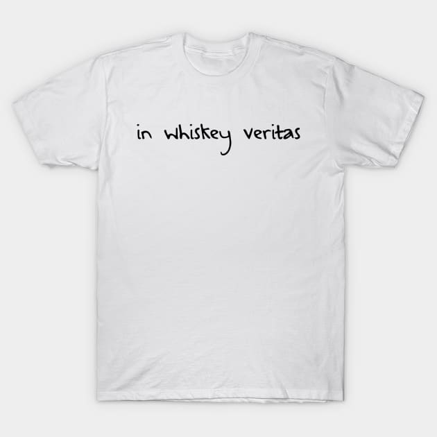 In Whiskey Veritas T-Shirt by WhyStillSingle